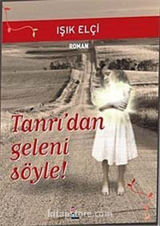 Tanrı'dan Geleni Söyle!