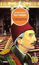 Saraydan Sürgüne Son Padişah Vahdettin (Cep Boy)