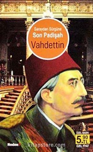 Saraydan Sürgüne Son Padişah Vahdettin (Cep Boy)