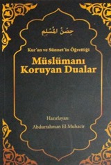 Kur'an ve Sünnet'in Öğrettiği Müslümanı Koruyan Dualar (Cep boy)