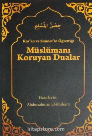 Kur'an ve Sünnet'in Öğrettiği Müslümanı Koruyan Dualar (Cep boy)