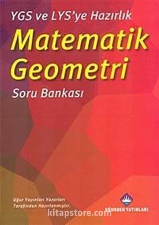 YGS ve LYS'ye Hazırlık Matematik-Geometri Soru Bankası