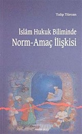 İslam Hukuk Biliminde Norm-Amaç İlişkisi