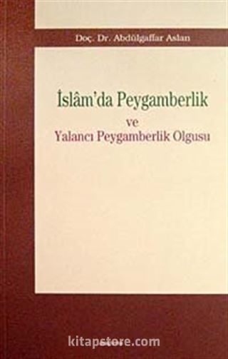 İslam'da Peygamberlik ve Yalancı Peygamberlik Olgusu