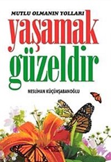 Yaşamak Güzeldir