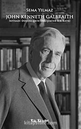 John Kenneth Galbraith İktisadi Düşüncenin Değişimine Bir Katkı