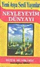 Neyleyim Dünyayı