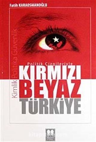 Politik Çizgileriyle Kırmızı Beyaz Türkiye