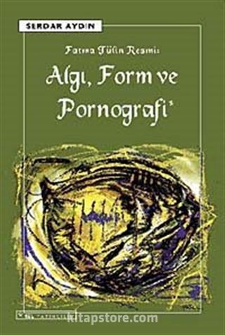 Algı, Form ve Pornografi