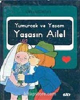 Yumurcak ve Yaşam Yaşasın Aile!