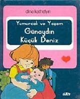 Yumurcak ve Yaşam Günaydın Küçük Deniz