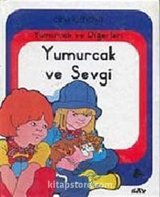 Yumurcak ve Diğerleri Yumurcak ve Sevgi