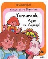 Yumurcak ve Diğerleri Yumurcak, Ayşe ve Ayşegül