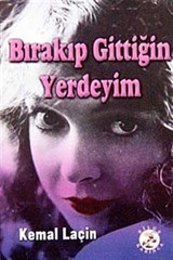 Bırakıp Gittiğin Yerdeyim