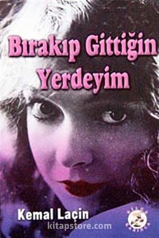 Bırakıp Gittiğin Yerdeyim