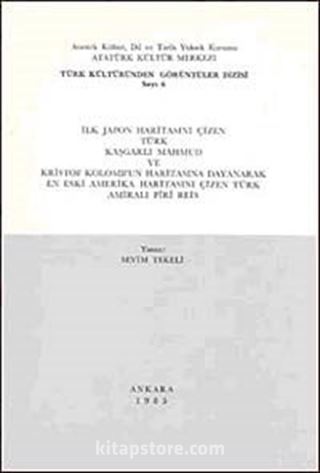 İlk Japon Haritasını Çizen Türk Kaşgarlı Mahmud ve Kristof Kolomb'un Haritasına Dayanarak En Eski Amerika Haritasını Çizen Türk Amiralı Piri Reis