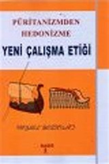 Püritanizmden Hedonizme Yeni Çalışma Etiği