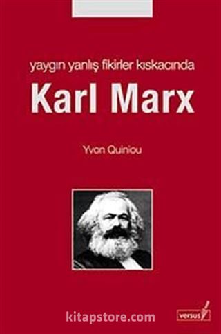 Yaygın Yanlış Fikirler Kıskacında Karl Marx