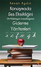 Konuşmada Ses Eksikliğini ( Artikülasyon Bozukluğunu ) Giderme Yöntemleri