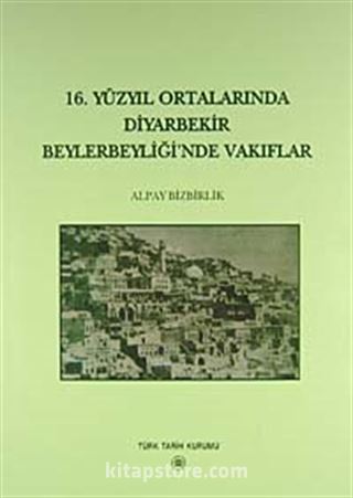 16.Yüzyıl Ortalarında Diyarbekir Beylerbeyi'nde Vakıflar