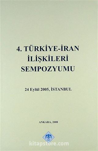 4.Türkiye - İran İlişkileri Sempozyumu 2005