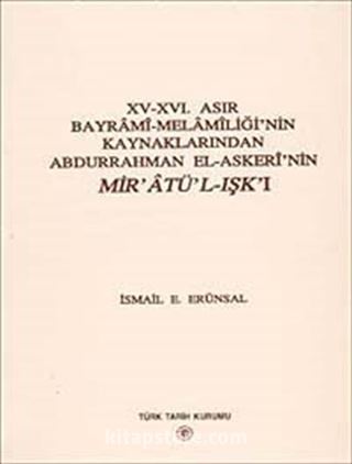 XV-XVI. Asır Bayrami-Melamiliği'nin Kaynaklarından Abdurrahman El-Askeri'nin Mir'atü-L-Işk'ı