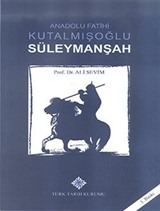 Anadolu Fatihi Kutalmışoğlu Süleymanşah/ 22-B-3