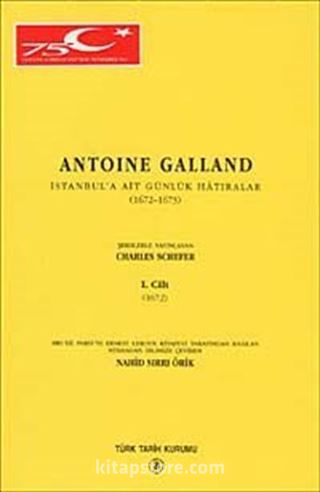 Antonie Galland İstanbul'a Ait Günlük Hatıralar Cilt 1 / 1672