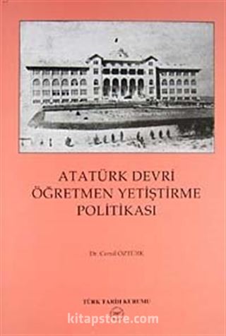 Atatürk Devri Öğretmen Yetiştirme Politikası