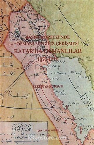 Basra Körfezinde Osmanlı-İngiliz Çekişmesi Katar'da Osmanlılar (1871-1916)