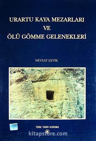 Urartu Kaya Mezarları ve Ölüm Gömme Gelenekleri