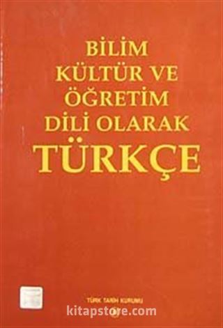 Bilim Kültür ve Öğretim Dili Olarak Türkçe