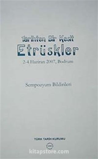 Tarihten Bir Kesit Etrüskler Sempozyumu 2007