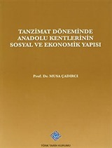 Tanzimat Döneminde Anadolu Kentleri'nin Sosyal ve Ekonomik Yapısı