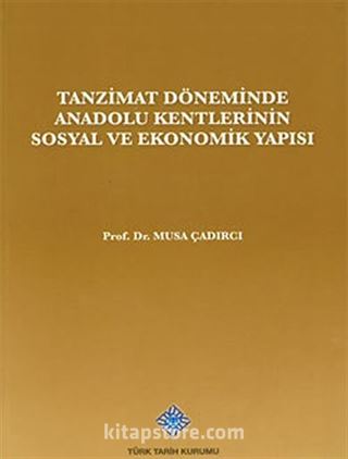 Tanzimat Döneminde Anadolu Kentleri'nin Sosyal ve Ekonomik Yapısı