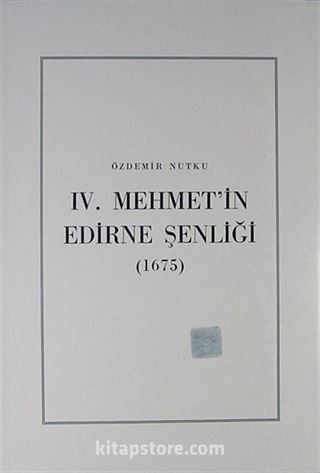 IV. Mehmet'in Edirne Şenliği (1675)