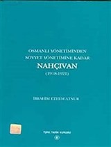 Osmanlı Yönetiminden Sovyet Yönetimine Kadar Nahçıvan (1918-1921)