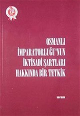 Osmanlı İmparatorluğu'nun İktisadi Şartları Hakkında Bir Tetkik