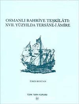 Osmanlı Bahriye Teşkilatı XVII. Yüzyılda Tersane-i Amire