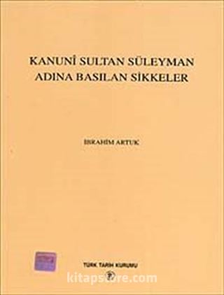 Kanuni Sultan Süleyman Adına Basılan Sikkeler