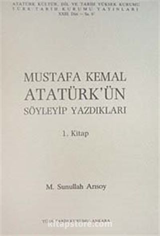 Mustafa Kemal Atatürk'ün Söyleyip Yazdıkları Cilt-1