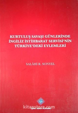 Kurtuluş Savaşı Günlerinde İngiliz İstihbarat Servisi'nin Türkiye'deki Eylemleri