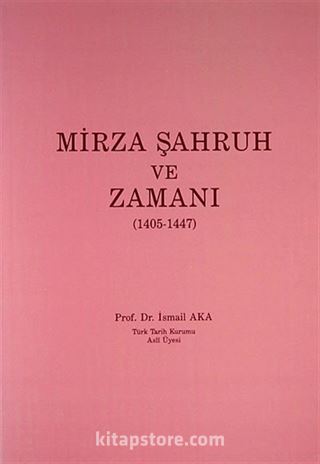 Mirza Şahruh ve Zamanı (1405-1447)