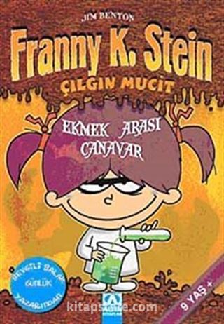 Ekmek Arası Canavar / Franny K. Stein Çılgın Mucit