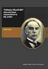 Tunalı Hilmi Bey - Osmanlı'dan Cumhuriyet'e Bir Aydın