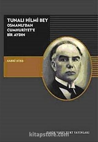 Tunalı Hilmi Bey - Osmanlı'dan Cumhuriyet'e Bir Aydın