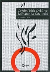 Çağdaş Türk Öykü ve Romanında Yaratıcılık