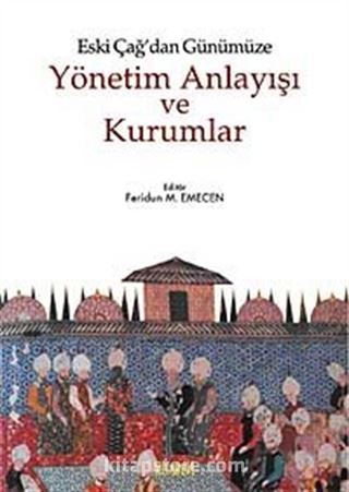 Eski Çağ'dan Günümüze Yönetim Anlayışı ve Kurumlar