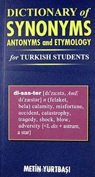 Dictionary of Synonyms Antonyms and Etymology for Turkish Students