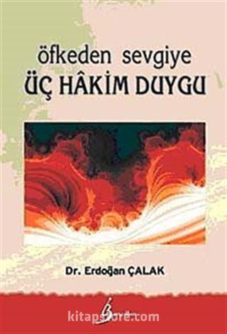 Öfkeden Sevgiye Üç Hakim Duygu